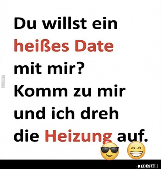 Du willst ein heißes Date mit mir? Komm zu mir und ich dreh.. - Lustige Bilder | DEBESTE.de