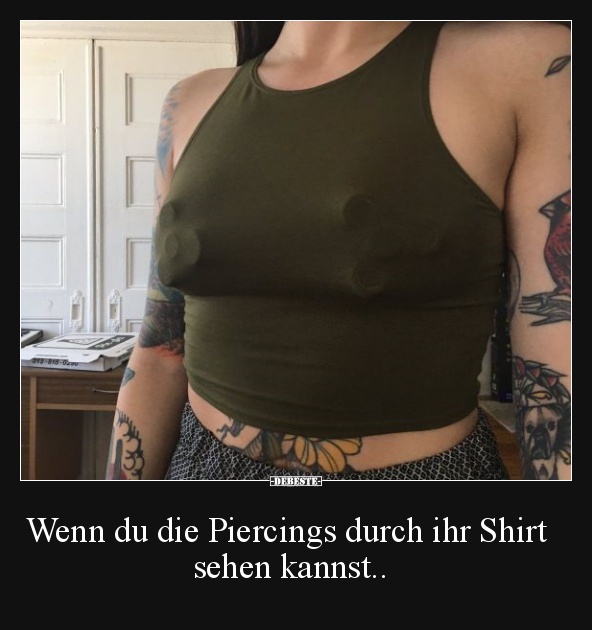  Wenn du die Piercings durch ihr Shirt sehen kannst.. - Lustige Bilder | DEBESTE.de