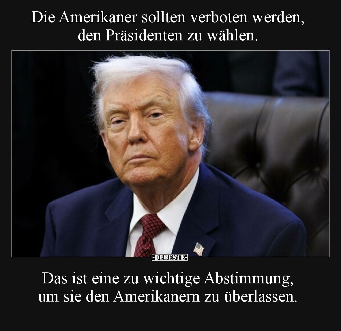 Die Amerikaner sollten verboten werden, den Präsidenten zu.. - Lustige Bilder | DEBESTE.de