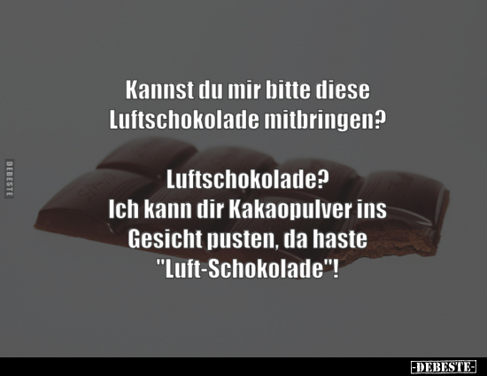 Kannst du mir bitte diese Luftschokolade.. - Lustige Bilder | DEBESTE.de