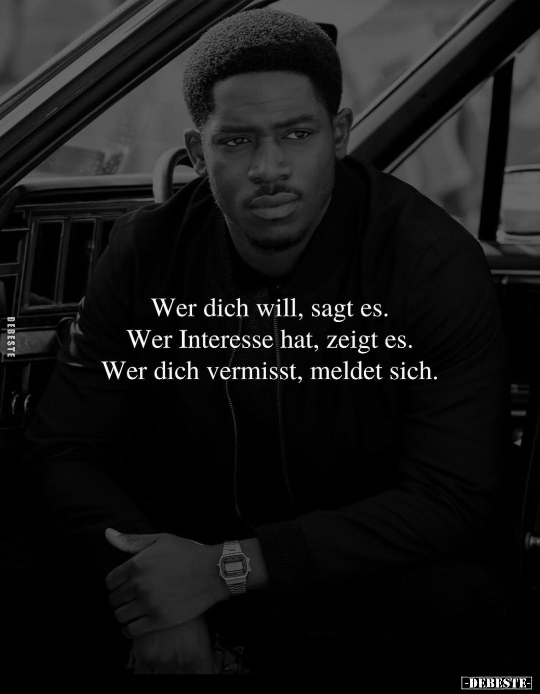 Wer dich will, sagt es.
Wer Interesse hat, zeigt es.
Wer dich vermisst, meldet sich.