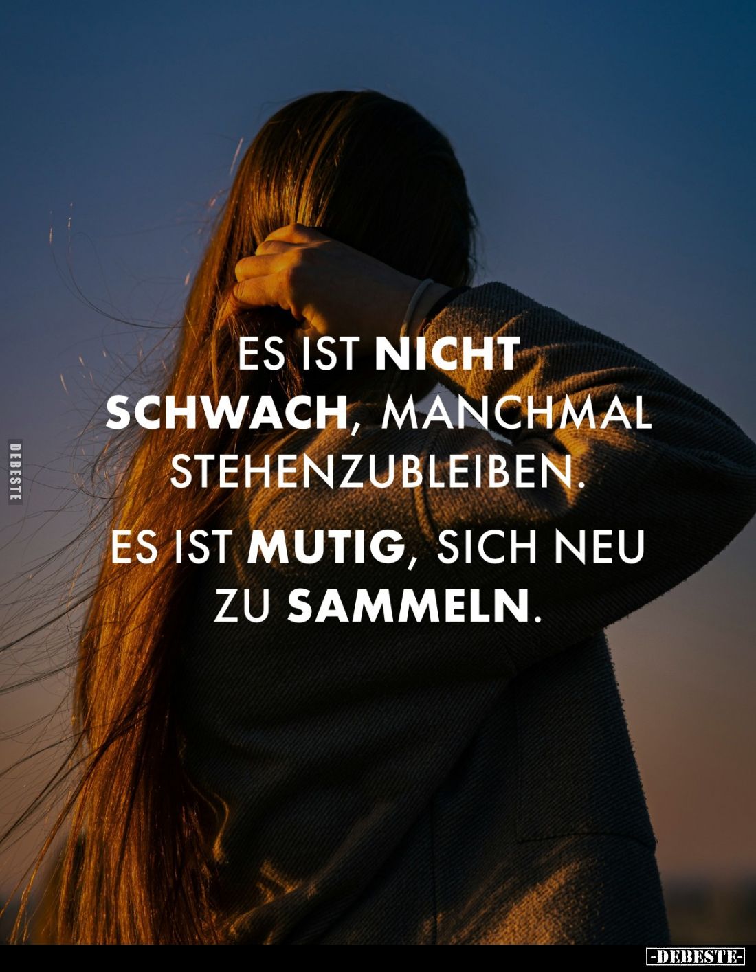 Es ist nicht schwach, manchmal stehenzubleiben.
Es ist mutig, sich neu zu sammeln.