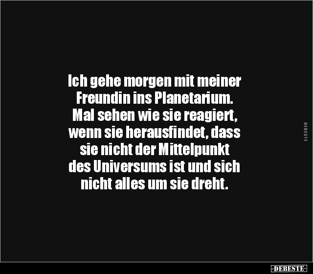Ich gehe morgen mit meiner Freundin ins Planetarium... - Lustige Bilder | DEBESTE.de