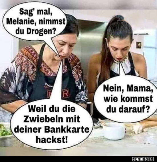 Sag' mal, Melanie, nimmst du Drogen?.. - Lustige Bilder | DEBESTE.de