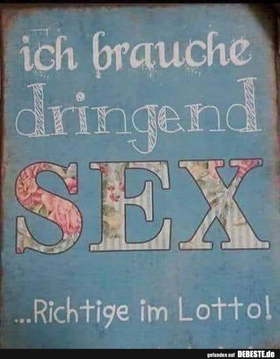 Ich brauche dringend Sex... Richtige im Lotto! - Lustige Bilder | DEBESTE.de