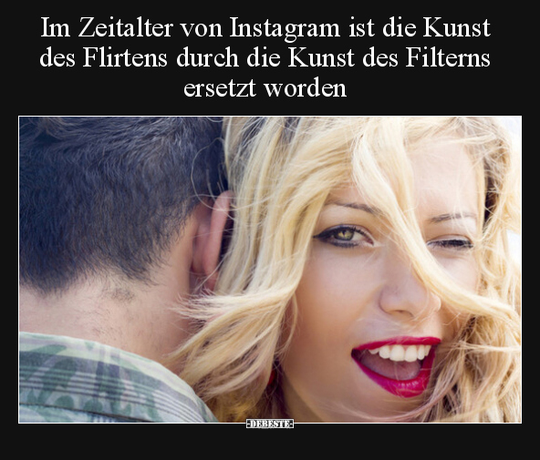 Im Zeitalter von Instagram ist die Kunst des Flirtens durch.. - Lustige Bilder | DEBESTE.de