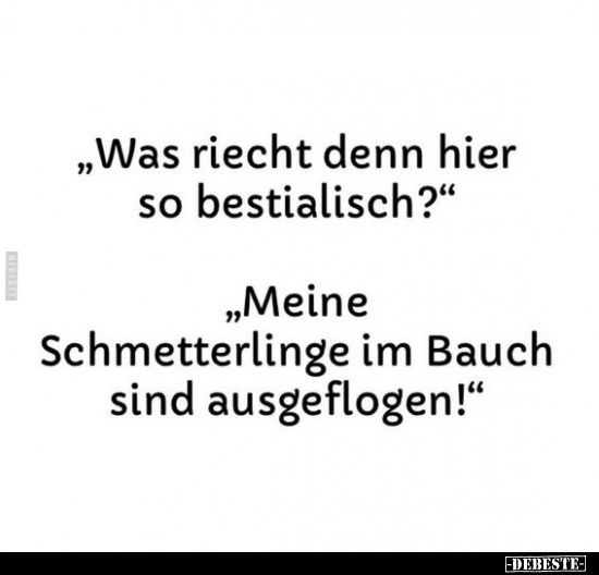 "Was riecht denn hier so bestialisch?"..