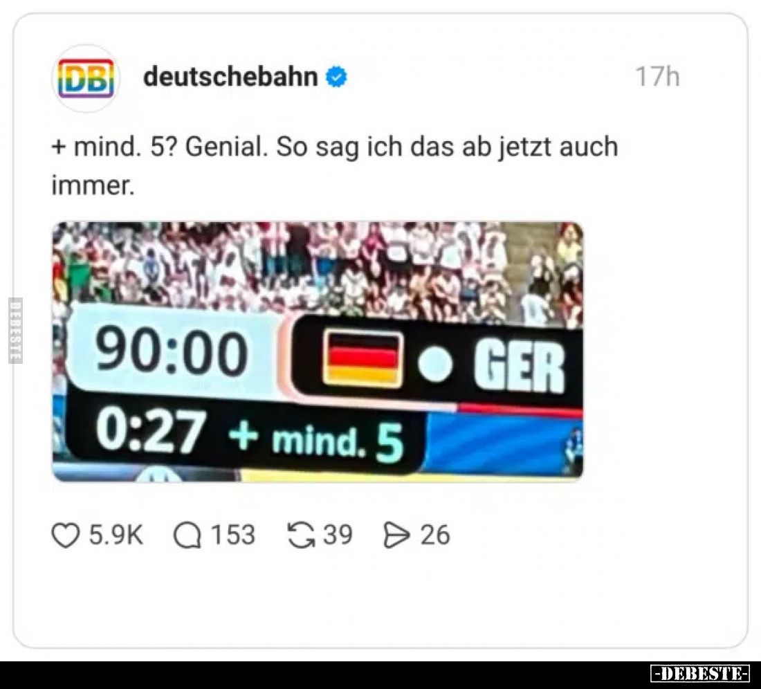 deutschebahn

  +  mind. 5? Genial. So sag ich das ab jetzt auch immer.