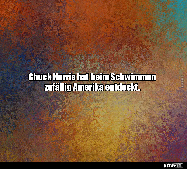 Chuck Norris hat beim Schwimmen zufällig Amerika entdeckt.. - Lustige Bilder | DEBESTE.de