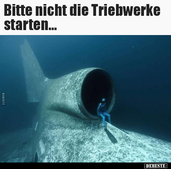 Bitte nicht die Triebwerke starten...