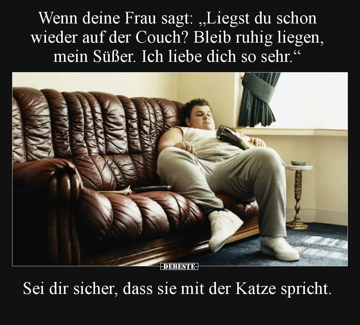 Wenn deine Frau sagt: "Liegst du schon wieder auf der.." - Lustige Bilder | DEBESTE.de