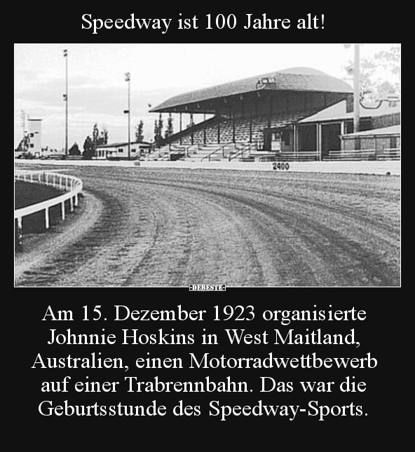 Speedway ist 100 Jahre alt! Am 15. Dezember 1923.. - Lustige Bilder | DEBESTE.de