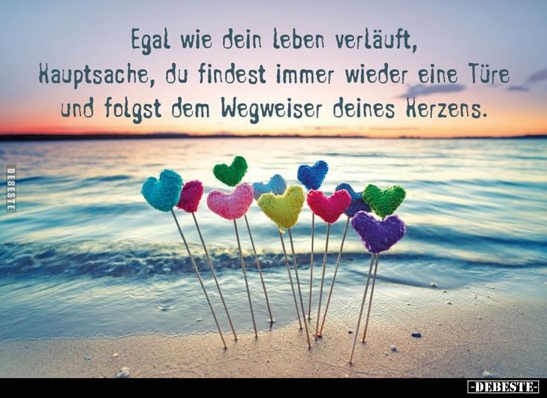 Egal wie dein leben verläuft, Hauptsache, du findest immer wieder eine Türe und folgst dem Wegweiser deines Herzens.