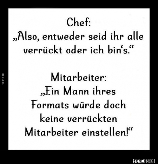 Chef: "Also, entweder seid ihr alle verrückt.." - Lustige Bilder | DEBESTE.de