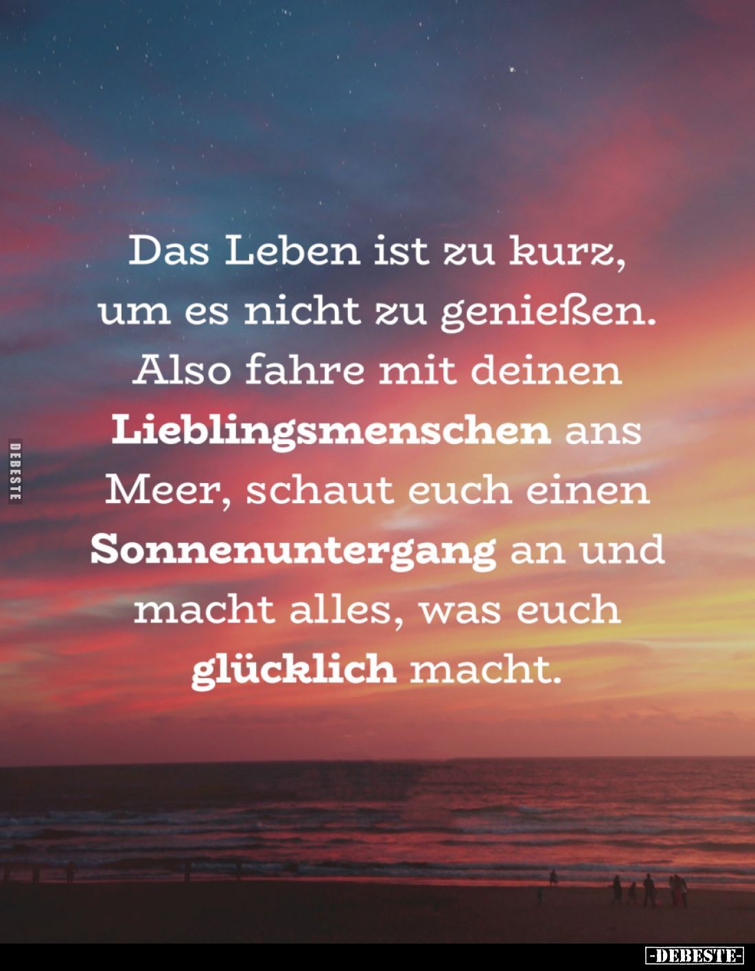 Das Leben ist zu kurz, um es nicht zu genießen.
Also fahre mit deinen Lieblingsmenschen ans Meer, schaut euch einen Sonnenun...