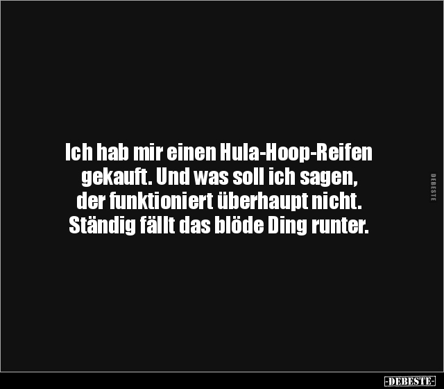 Ich hab mir einen Hula-Hoop-Reifen gekauft. Und was soll.. - Lustige Bilder | DEBESTE.de