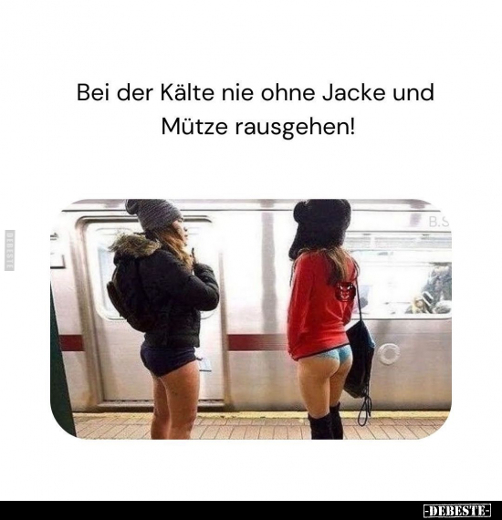 Bei der Kälte nie ohne Jacke und Mütze rausgehen!.. - Lustige Bilder | DEBESTE.de