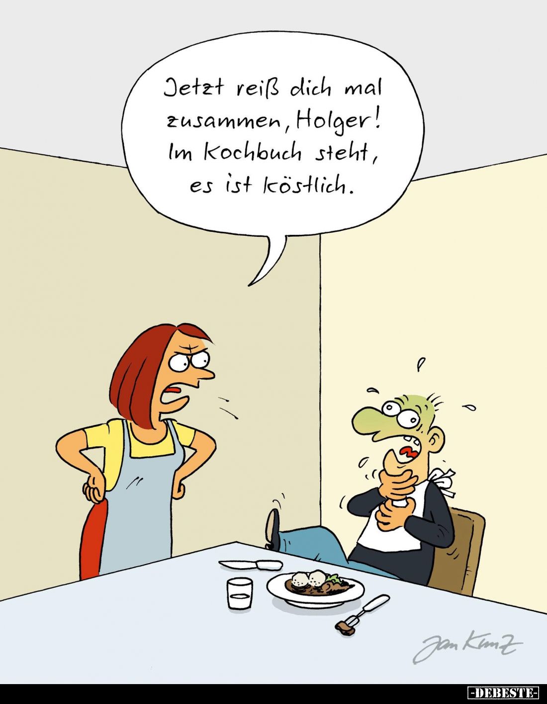 Jetzt reiß dich mal zusammen, Holger! Im Kochbuch steht, es ist köstlich.