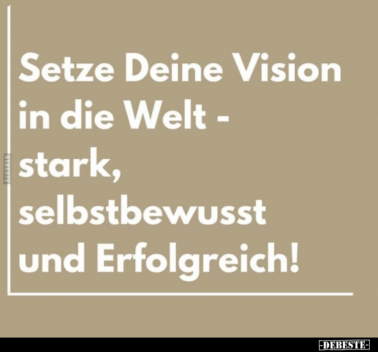 Setze Deine Vision in die Welt.. - Lustige Bilder | DEBESTE.de