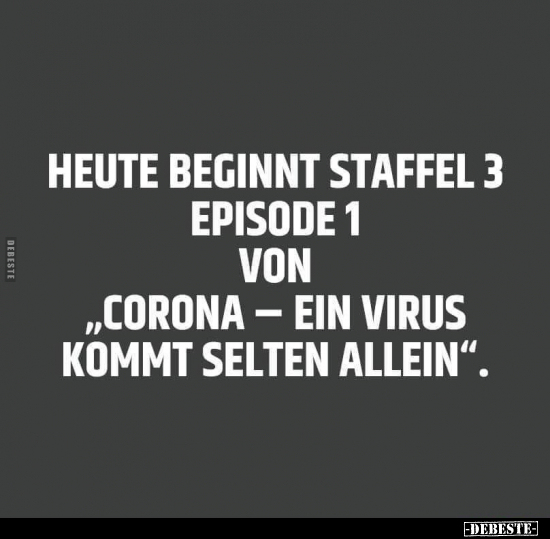 Heute beginnt Staffel 3 Episode 1 von "Corona - ein Virus.." - Lustige Bilder | DEBESTE.de