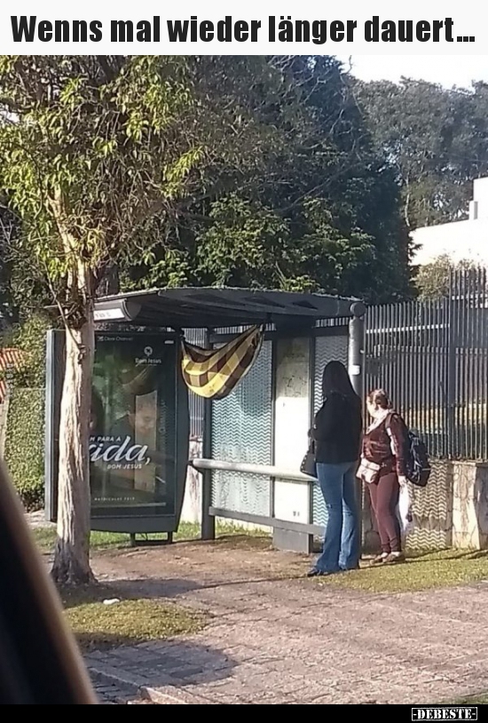 Wenns mal wieder länger dauert...