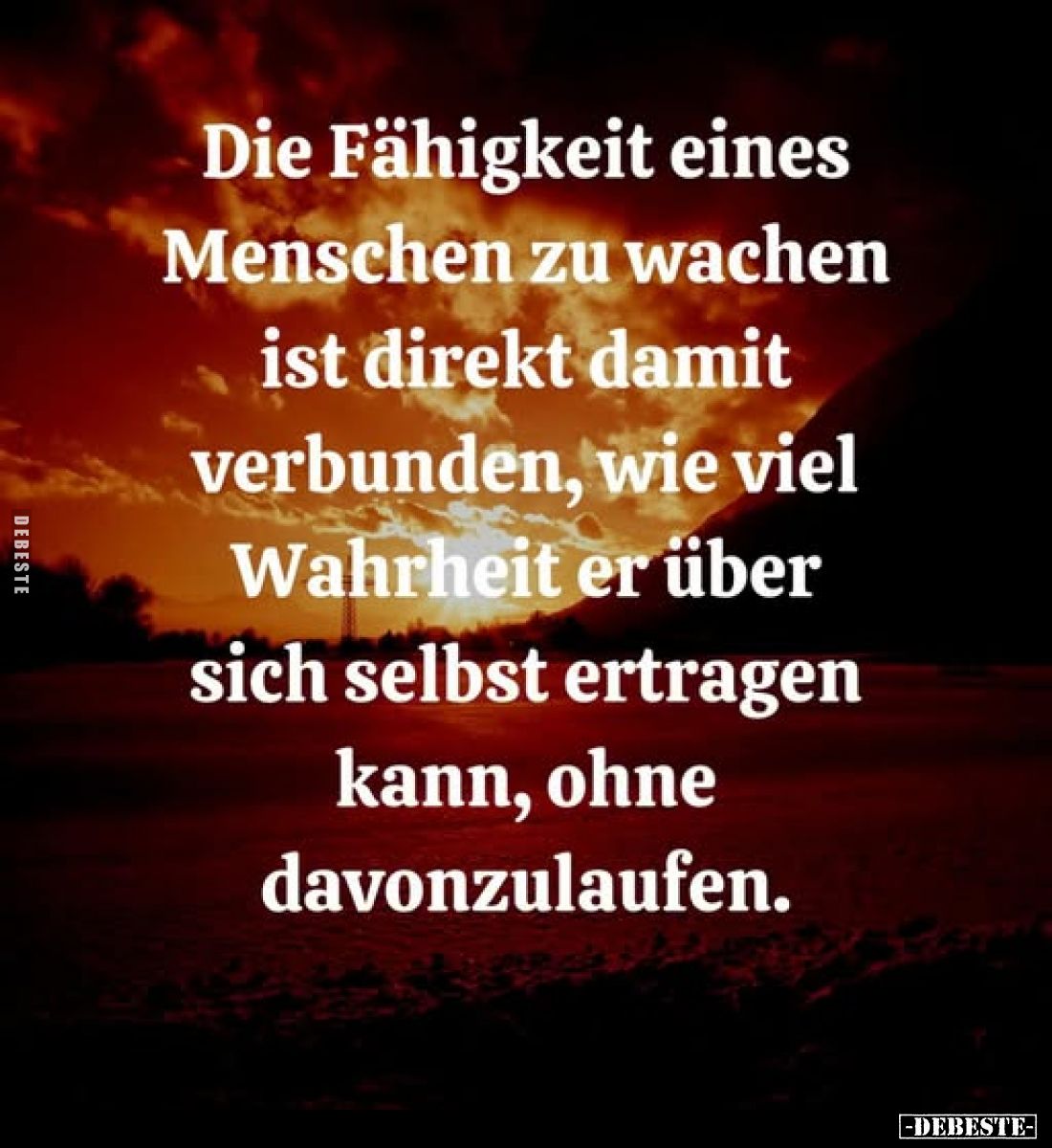 Die Fähigkeit eines Menschen zu wachen ist direkt damit verbunden, wie viel Wahrheit er über sich selbst ertragen kann, ohne ...