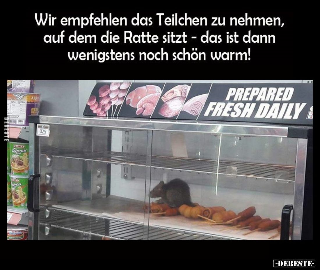 Wir empfehlen das Teilchen zu nehmen, auf dem die Ratte sitzt - das ist dann wenigstens noch schön warm!