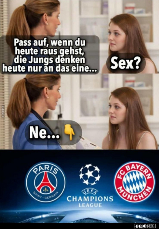 Pass auf, wenn du heute raus gehst, die Jungs denken heute..