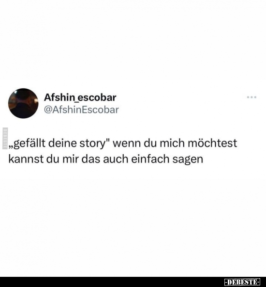 „gefällt deine story" wenn du mich möchtest kannst du mir.. - Lustige Bilder | DEBESTE.de