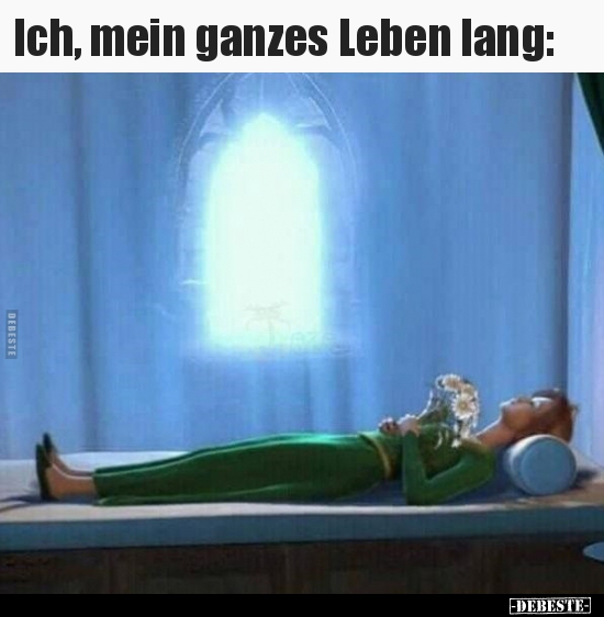 Ich, mein ganzes Leben lang..