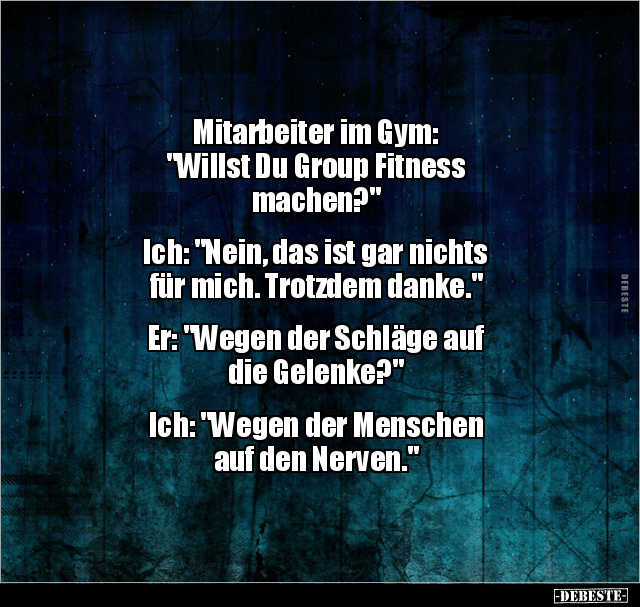 Mitarbeiter im Gym: "Willst Du Group Fitness.." - Lustige Bilder | DEBESTE.de