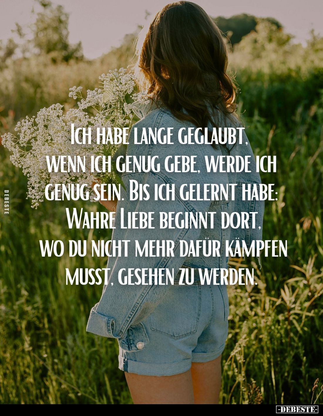 Ich habe lange geglaubt wenn ich genug gebe, werde ich genug sein. Bis ich gelernt habe: wahre Liebe beginnt dort. Wo du nich...