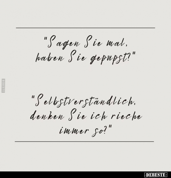 "Sagen Sie mal. haben Sie gepupst?".. - Lustige Bilder | DEBESTE.de