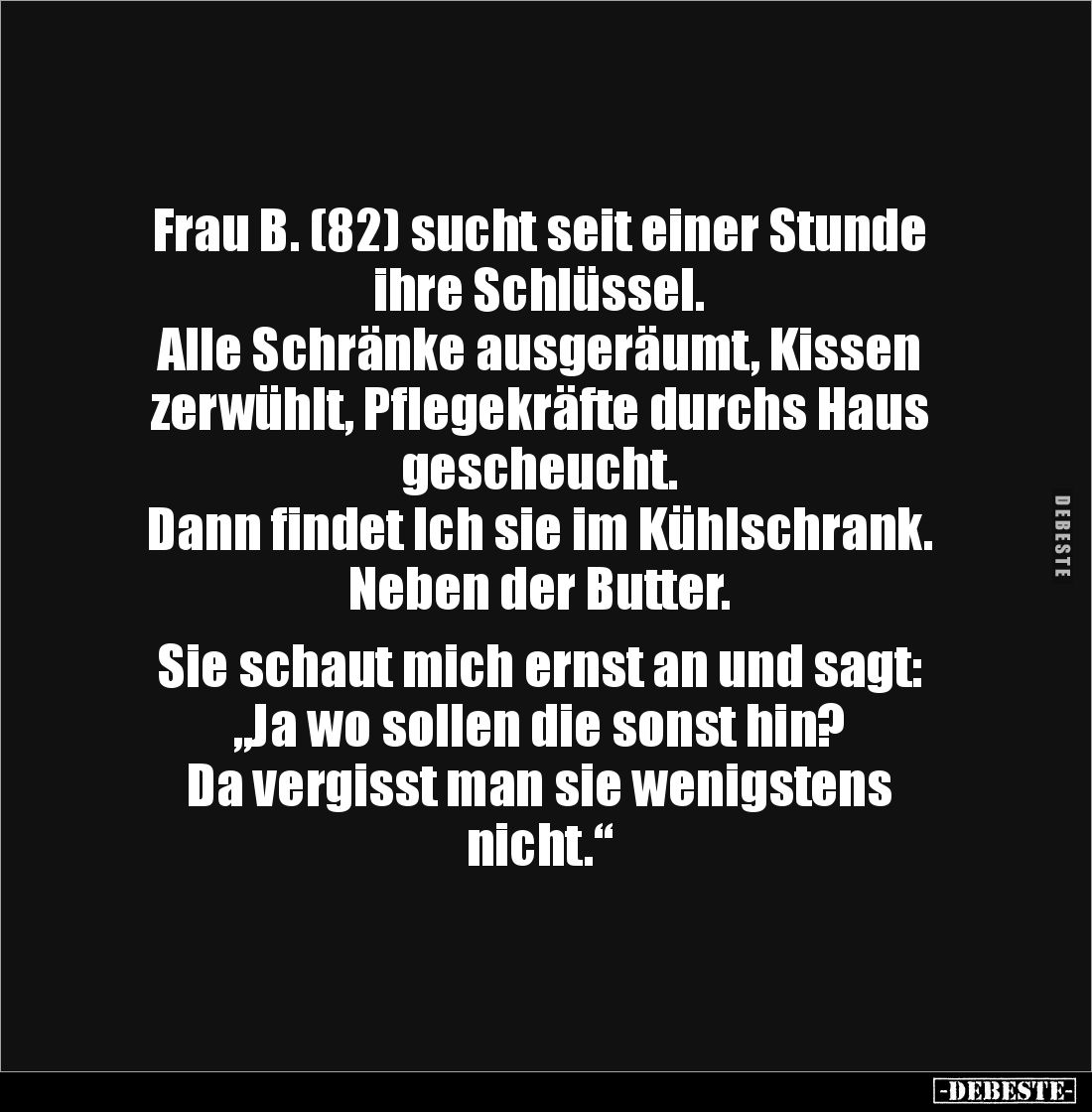 Frau B. (82) sucht seit einer Stunde ihre Schlüssel.
Alle Schränke ausgeräumt, Kissen zerwühlt, Pflegekräfte durchs Haus ges...