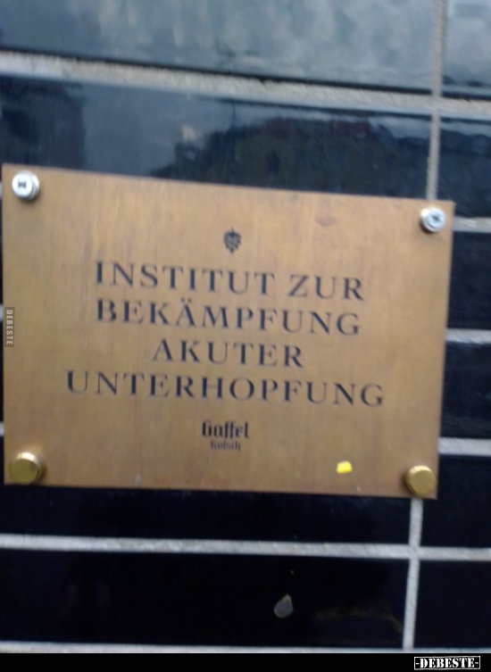 Institut zur Bekämpfung akuter Unterhopfung... - Lustige Bilder | DEBESTE.de