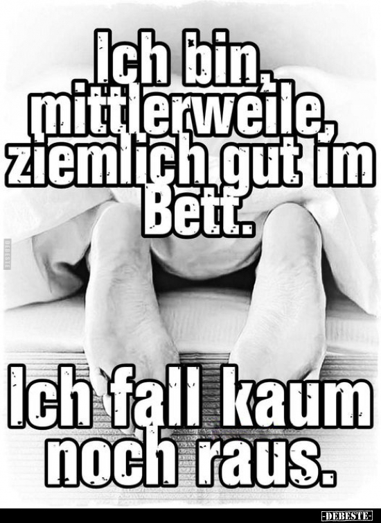 Ich bin mittlerweile, ziemlich gut im Bett.. - Lustige Bilder | DEBESTE.de