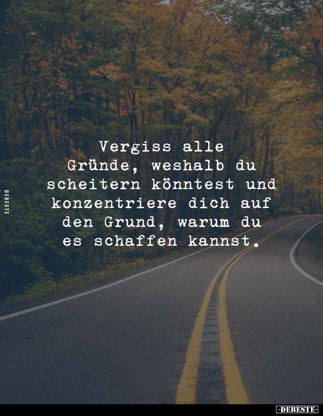 Vergiss alle Gründe, weshalb du scheitern könntest und konzentriere dich auf den Grund, warum du es schaffen kannst.