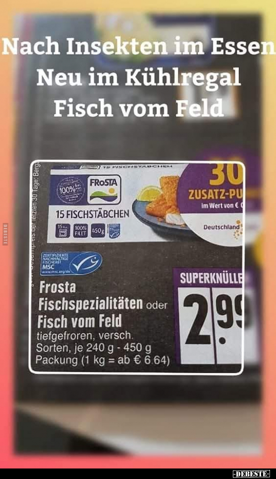 Nach Insekten im Essen Neu im Kühlregal Fisch vom Feld... - Lustige Bilder | DEBESTE.de