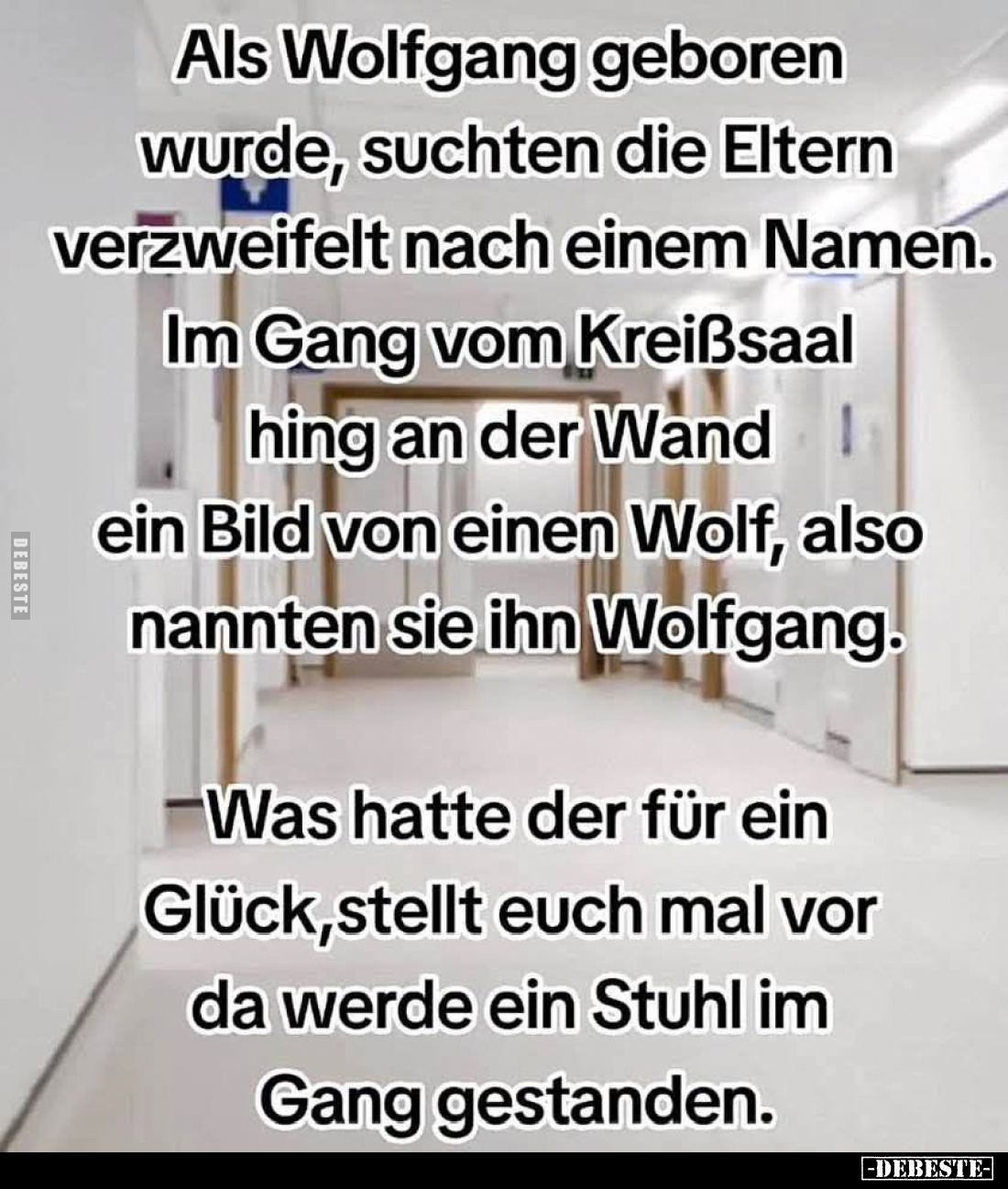 Als Wolfgang geboren wurde, suchten die Eltern verzweifelt nach einem Namen. Im Gang vom Kreißsaal hing an der Wand ein Bild ...