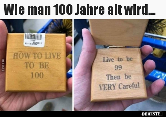 Wie man 100 Jahre alt wird...