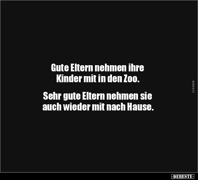 Gute Eltern nehmen ihre Kinder mit in den Zoo.. - Lustige Bilder | DEBESTE.de