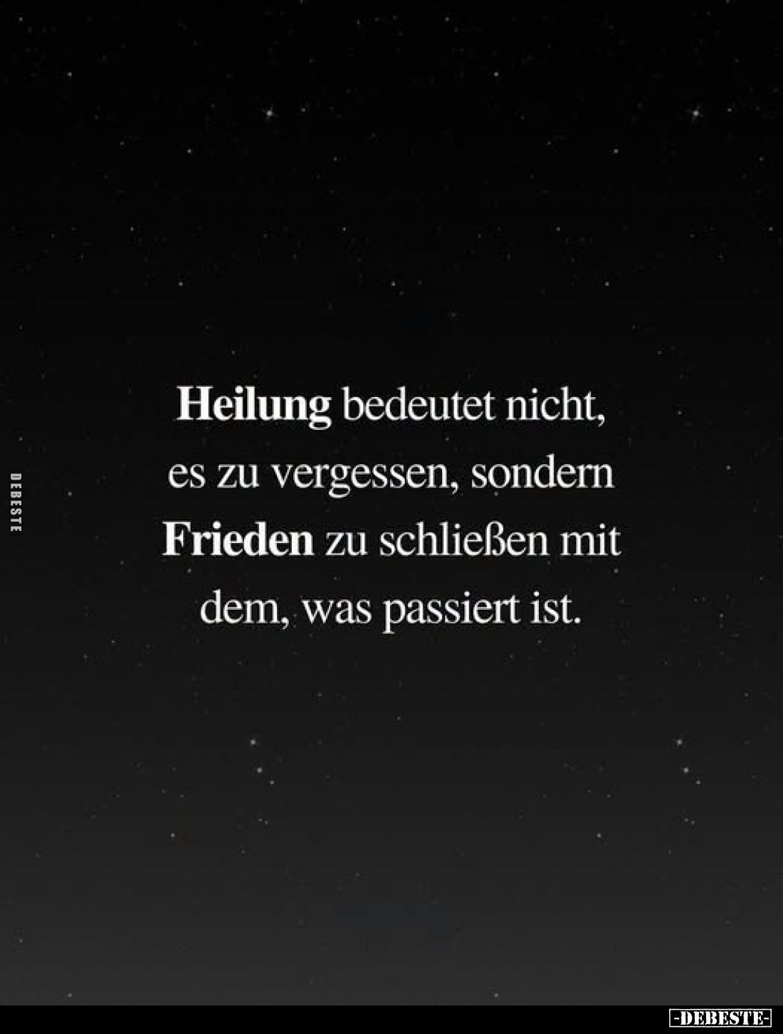 Heilung bedeutet nicht,
es zu vergessen, sondern
Frieden zu schließen mit
dem, was passiert ist.