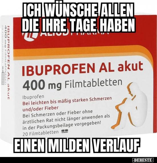 Ich wünsche allen, die ihre Tage haben, einen milden.. - Lustige Bilder | DEBESTE.de