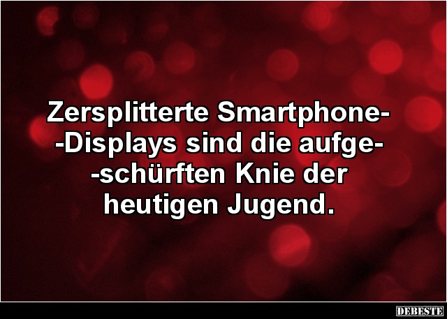Zersplitterte Smartphone-Displays sind die aufgeschürften.. - Lustige Bilder | DEBESTE.de