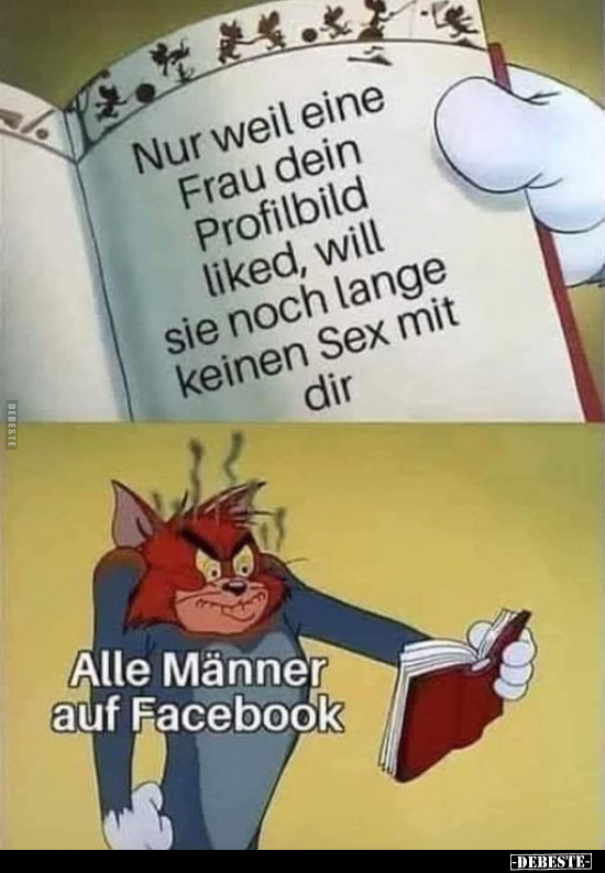 Nur weil eine Frau dein Profilbild liked.. - Lustige Bilder | DEBESTE.de