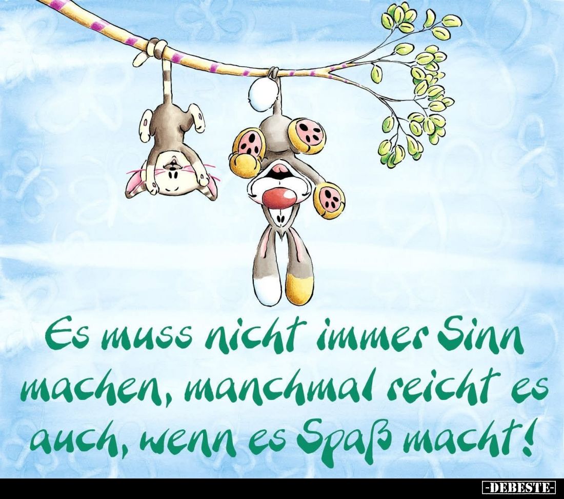 Es muss nicht immer Sinn machen, manchmal reicht es auch, wenn es Spaß macht!