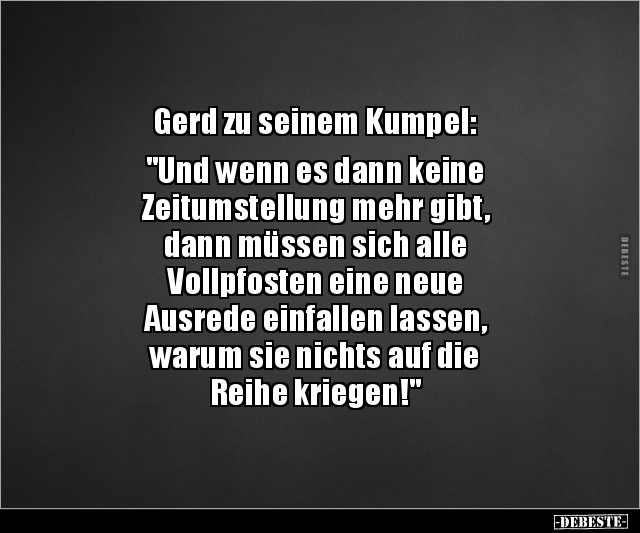 Gerd zu seinem Kumpel: "Und wenn es dann keine.." - Lustige Bilder | DEBESTE.de