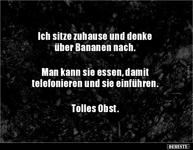 Ich sitze zuhause und denke über Bananen nach. Man.. - Lustige Bilder | DEBESTE.de