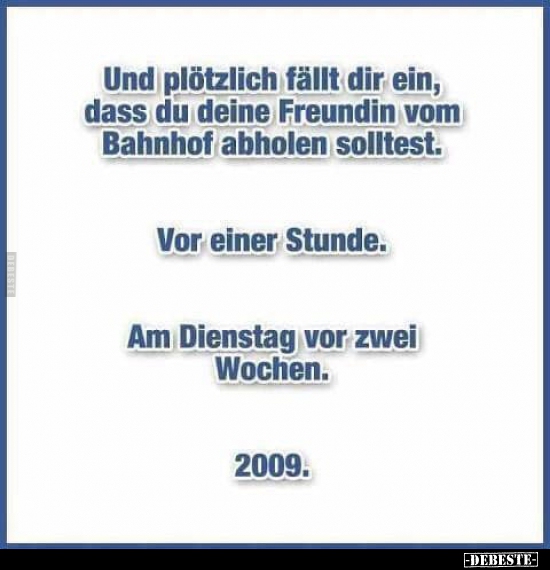 Und plötzlich fällt dir ein, dass du deine Freundin vom..