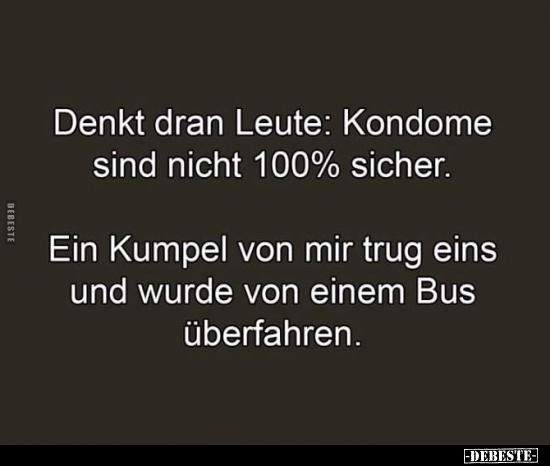 Denkt dran Leute: Kondome sind nicht 100% sicher... - Lustige Bilder | DEBESTE.de